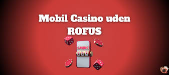 Dansk Casino Uden Om RoFUS En Guide til Spil og Uden Registrering