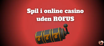 Dansk Casino Uden Om RoFUS En Guide til Spil og Uden Registrering